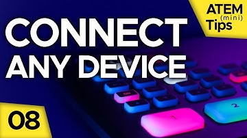 Connect ATEM to Computer, iPad, iPhone, Android, Wireless HDMI, Streaming Bridge - ATEM Mini Tips 08
