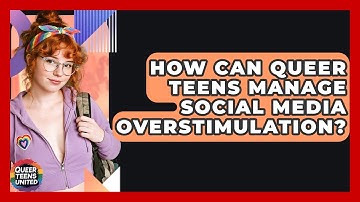 How Can Queer Teens Manage Social Media Overstimulation? - Queer Teens United