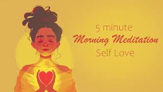 Start Your Morning Surrounded With Self Love 5 Minute Guided Meditation