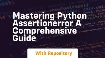 mastering python assertionerror a comprehensive guide