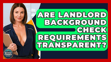 Are Landlord Background Check Requirements Transparent? - Second Chance Journey