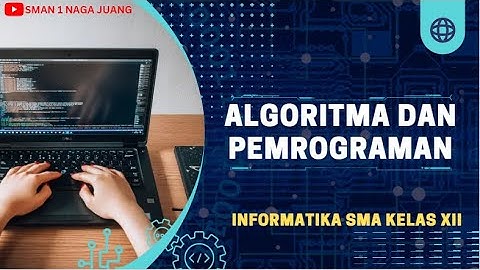 ALGORITMA DAN PEMROGRAMAN || INFORMATIKA KELAS XII || KELOMPOK 2