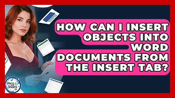 How Can I Insert Objects Into Word Documents From The Insert Tab? - Docs and Sheets Pro