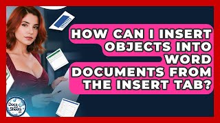 How Can I Insert Objects Into Word Documents From The Insert Tab? - Docs and Sheets Pro
