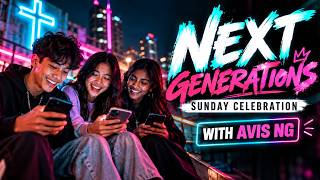 BEYOND THE SCREEN with Avis Ng | NEXT GENERATIONS Sunday Celebration LIVE 🔴@LegacyC3Klang