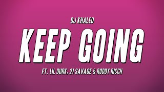 DJ Khaled - KEEP GOING ft. Lil Durk, 21 Savage & Roddy Ricch (Lyrics)
