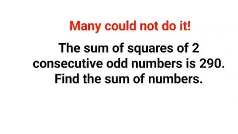 Many could not solve this word problem. Sum of 2 consecutive odd numbers is 290. Find the numbers.