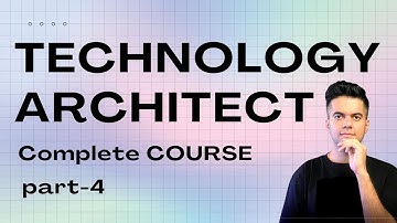 Tech Architecture Roadmap - Technology Architect Course - PART 4