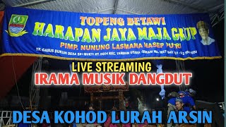 TOPENG BETAWI HARAPAN JAYA MAJA GROUP || IRAMA MUSIK DANGDUT || KAMPUNG KOHOD LURAH ARSIN