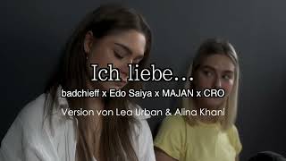 Video thumbnail of "Ich liebe... (badchieff x Edo Saiya x MAJAN x CRO) | Version von Alina & Lea"