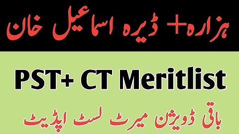 Hazara Division and D i k Division Meritlist,Rest Division PST and CT Meritlist update