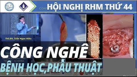 Ứng Dụng Công Nghệ Trong Bệnh Học Và Phẫu Thuật | Hội Nghị RHM Lần Thứ 44