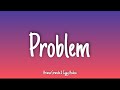 Problem - Ariana Grande (feat. Iggy Azalea) | Lyrics