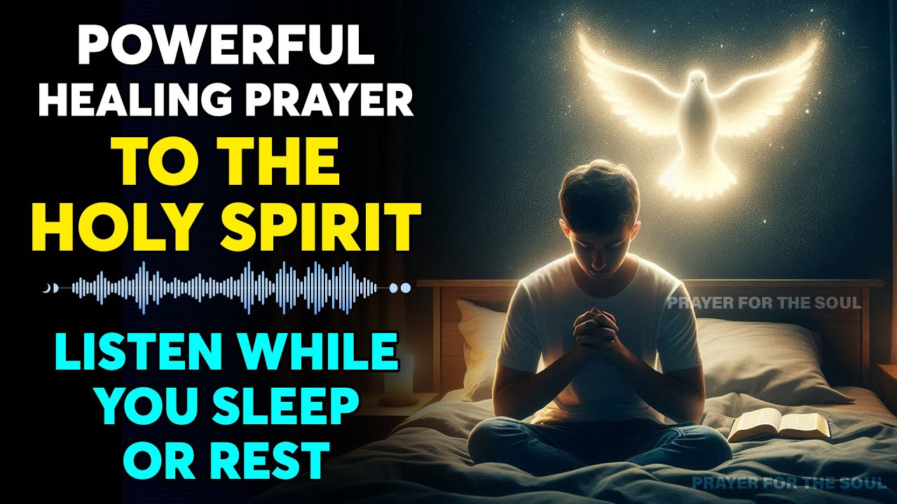 🛑 POWERFUL HEALING PRAYER TO THE HOLY SPIRIT | LISTEN WHILE YOU SLEEP ...