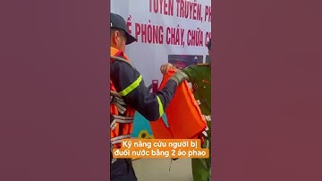 Kỹ năng cứu người bị đuối nước bằng 2 áo phao #kynangsongmoingay #kynang #kynangsong #PCCC