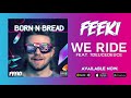 Feeki We Ride Feat 7deucedeuce BORN N BREAD Feeki We Ride Feat 7deucedeuce BORN N BREAD
