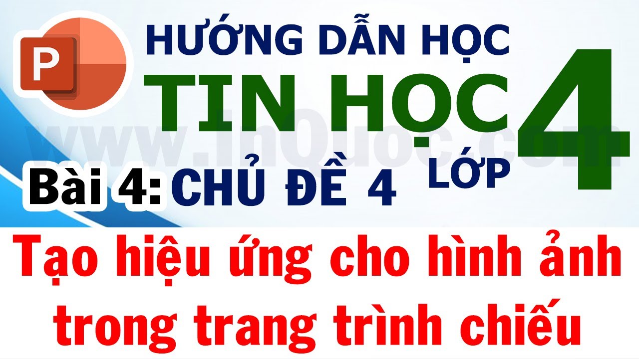 Hướng Dẫn Học Tin Học Lớp 4 🛵 Bài 4: Tạo Hiệu Ứng Cho Hình Ảnh Trong Trang Trình  Chiếu 🛵 Chủ Đề 4 - Youtube