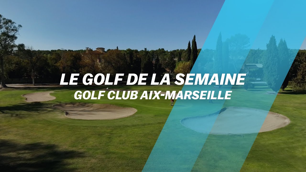 Le Golf de la semaine : Golf Club Aix-Marseille