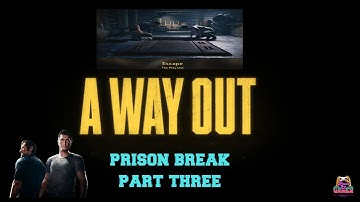 A WAY OUT Game Play - Part 3 No Commentary #wayout #prisonbreak #prisonbreakgame #easports