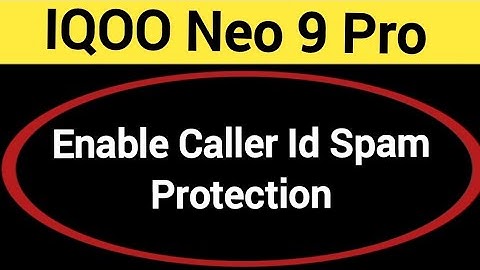 How to enable caller ID spam protection, IQOO Neo 9 pro me spam call se Kaise band kare