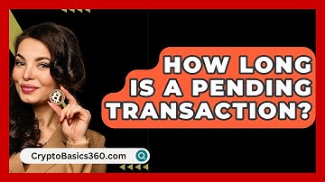 How Long Is a Pending Transaction? - CryptoBasics360.com