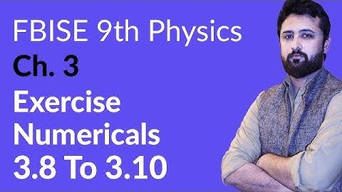 9th Class Physics Federal Board, Ch 3 - Exercise Numerical 3.8 to 3.10 - 9th Physics Federal Board