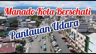 MANADO KOTA BERSEHATI....??? Dilihat Dari Udara