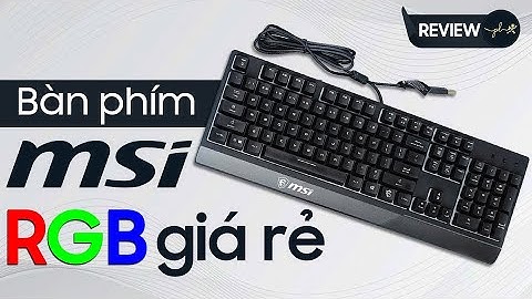 Hướng dẫn hiệu ứng đèn led cho bàn phím msi năm 2024