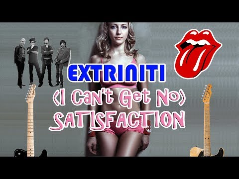 Extriniti (I Can't Get No) SATISFACTION Cover (The Rolling Stones)
