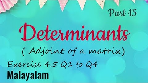 Adjoint of a matrix|Exercise 4.5|Determinants|Class 12|Maths|Malayalam