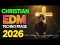 Christian Techno EDM ✝️ Worship &amp; Praise Music for Faith and Power
