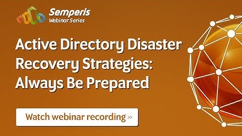 Active Directory Disaster Recovery Best Practices: Step Up Your Game