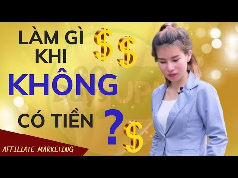 Làm Gì Khi Không Có Tiền ? Làm Gì Để Nhanh Giàu ?