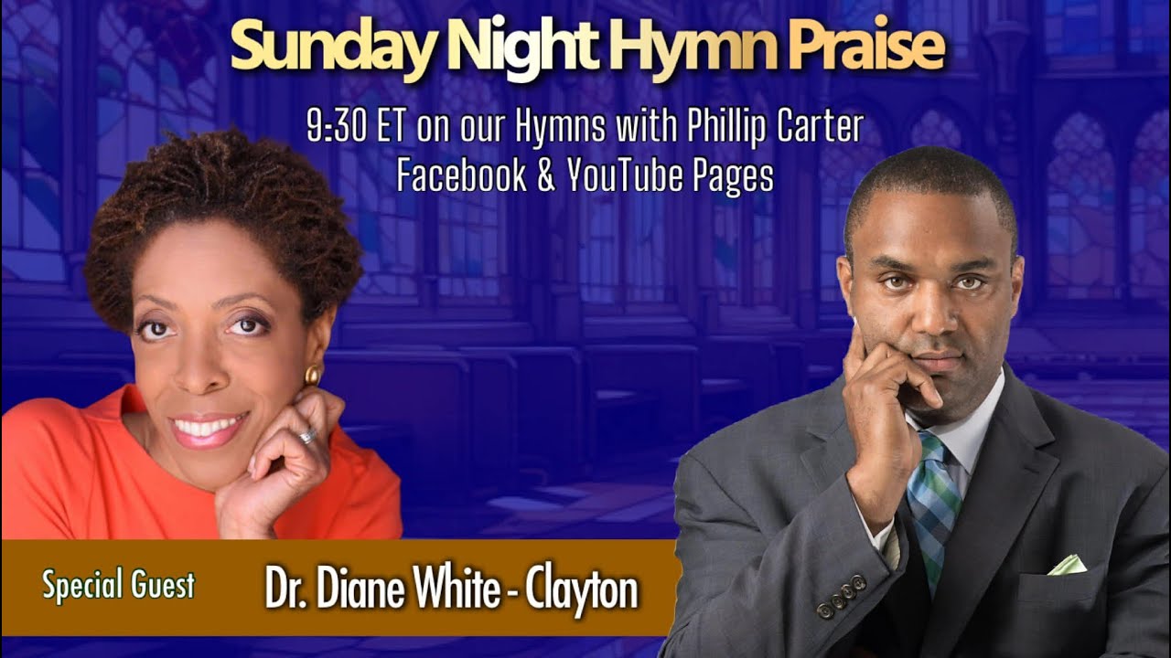 Sunday Night Hymn Praise - Special Guest Dr. Diane White-Clayton