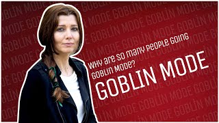 WHY ARE SO MANY PEOPLE GOING #GOBLINMODE?
