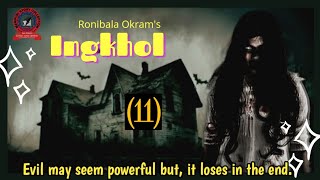 Ingkhol (11) / Evil may seem powerful but, it loses in the end.
