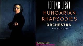 Liszt  Hungarian Rhapsodies Nos.2,1,3,4,5,6 Orchestra + P° (reference recording : Willi Boskovsky)