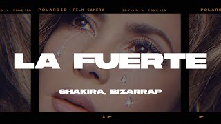 Shakira, Bizarrap - La Fuerte (Letra/Lyrics)