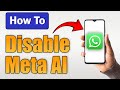 How to Disable Meta AI in WhatsApp! - (iPhone & Android)