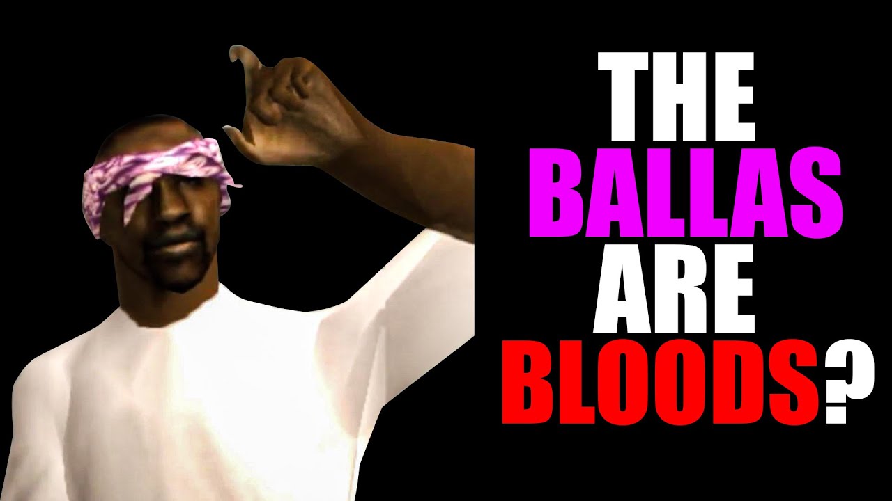 Are The Ballas Bloods ? Grand Theft Auto San Andreas