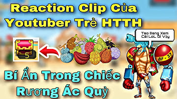 [ HTTH - S3Kuma ] - Reaction Clip Mở Rương Siêu “ Ắc Quỷ “ Của Một Youtuber Trẻ !!