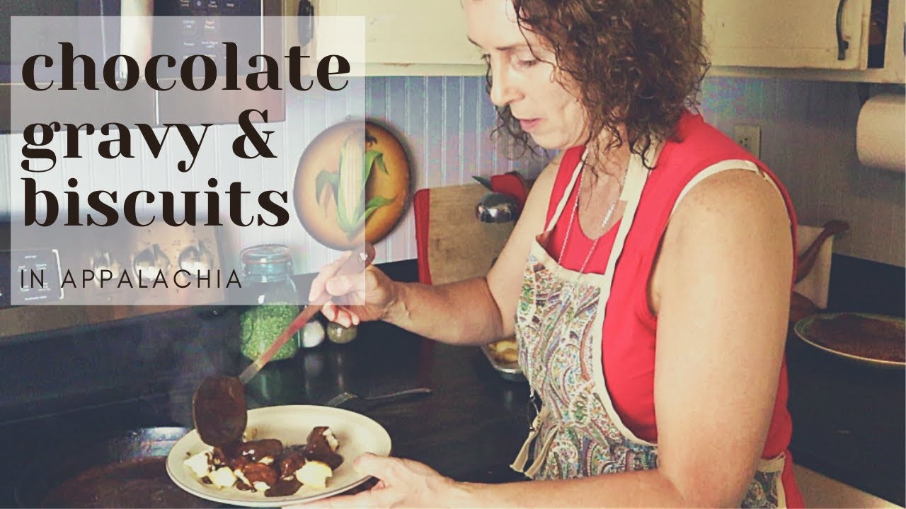 Chocolate Gravy and Biscuits in Appalachia