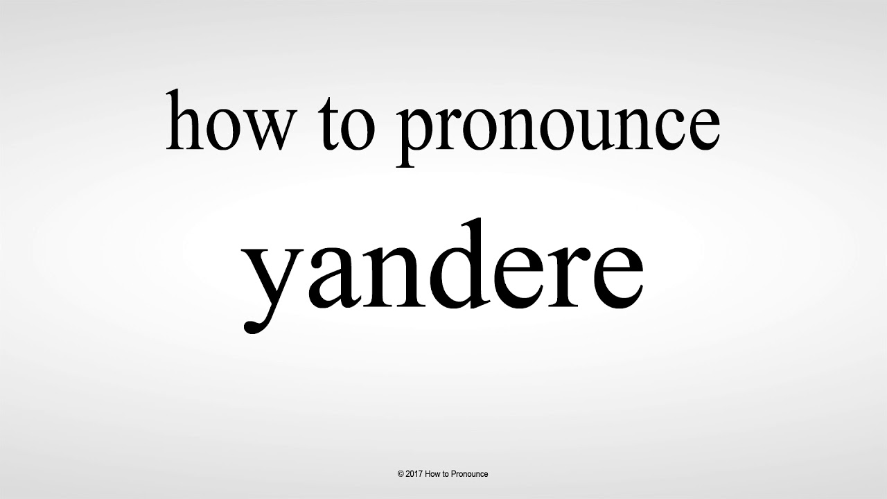 How to Pronounce yandere YouTube