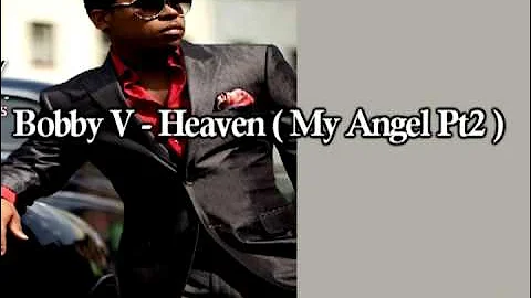 Bobby V - Heaven ( My Angel Pt2 )