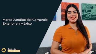 Legal Framework for International Trade in Mexico: What are the main laws?