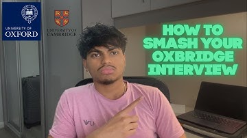 How To SMASH Your Oxbridge Interview 💥