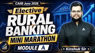 CAIIB Elective Rural Banking | Module A Mini Marathon | CAIIB June 2026 | Kinshuk Sir