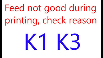 EasyThreed K1 K3  feed not good during printing, check and find out reason