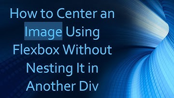 How to Center an Image Using Flexbox Without Nesting It in Another Div