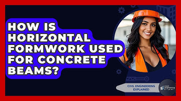 How Is Horizontal Formwork Used For Concrete Beams? - Civil Engineering Explained